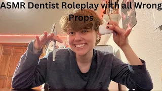 ASMR | Dentist Roleplay with incorrect props