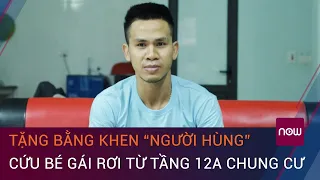 Tặng bằng khen Nguyễn Ngọc Mạnh - người cứu bé gái rơi từ tầng 12A chung cư | VTC Now