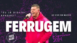 Ferrugem - Repertorio 2024 (SHOW NOVO) Ferrugem repertorio atualizado (Eu Já Digitei, Apaguei)