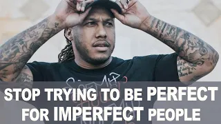 Stop Trying to Be Perfect for Imperfect People | Trent Shelton