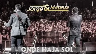 Jorge & Mateus - Onde Haja Sol - [Novo DVD Live in London] - (Clipe Oficial)