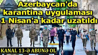 Azerbaycan'da karantina uygulaması 1 Nisan'a kadar uzatıldı; bazı kısıtlamalar kaldırıldı