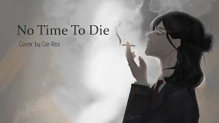 No Time To Die [CorAlex Cover]