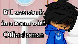 If I was stuck in a room with Offenderman [] gacha club [] 1/2 [] ⚠️mentions of being r@ped⚠️