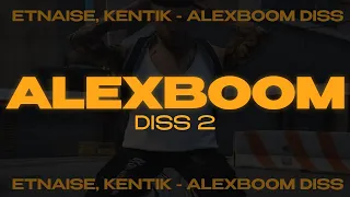 ETNAISE, KENTIK - ALEXBOOM DISS 2 | Text by Etnaise, prod. by Kentik