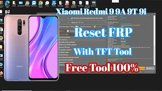 Xiaomi Redmi 9A 9T 9i Reset FRP By TFT Tool  Free tool 100%