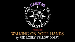 Red Lorry Yellow Lorry - Walking on Your Hands - Karaoke Instrumental w Lyrics- Caritas Goth Karaoke