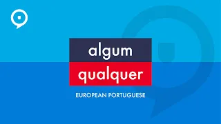 European Portuguese - algum vs. qualquer (+ dialogue)