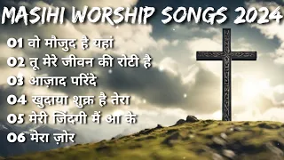 New Masih Worship Songs 2024 | Non Stop Masih Songs | Worship Songs