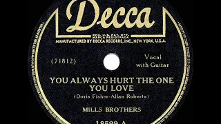 1944 HITS ARCHIVE: You Always Hurt The One You Love - Mills Brothers  (their original #1 version)