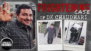 The Frightening Case Of DK Chaudhari