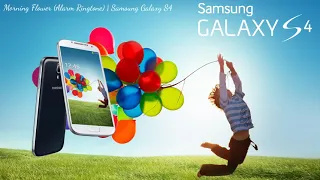 Morning Flower (Alarm Ringtone) | Samsung Galaxy S4