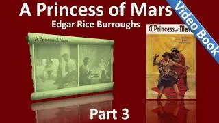 Part 3 - A Princess of Mars Audiobook by Edgar Rice Burroughs (Chs 19-28)