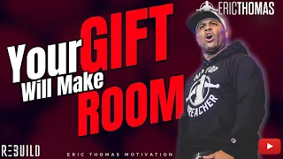 Your Gift will Make Room | Eric Thomas (Motivation)