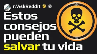 Consejos que podrían salvar tu vida (Español Reddit r/AskReddit)