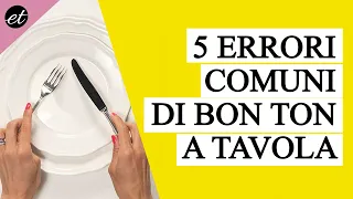 5 ERRORI COMUNI DI BON TON A TAVOLA