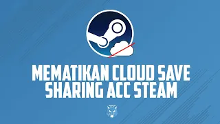 Cara Mematikan Cloud Save Steam - By Mancayplay