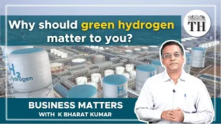 Why is there a sudden surge of interest around green hydrogen? | Business Matters | The Hindu