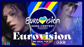 MY IDEAL TOP 37 • Eurovision Song Contest 2023