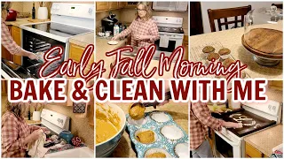 EARLY FALL MORNING BAKE & CLEAN WITH ME / EARLY FALL CLEAN WITH ME /EARLY FALL CLEANING MOTIVATION