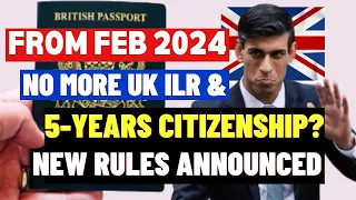From Feb 2024 No More 5 Years UK Citizenship And Indefinite Leave To Remain ILR? New Rules Announced