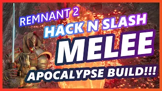 Remnant 2 Hack n Slash Melee Apocalypse Build SHREDS!