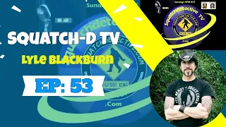 👉Bigfoot | The Legend of Boggy Creek w/Lyle Blackburn | SquatchD-TV Ep. 53