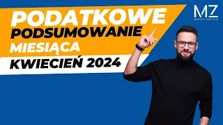 PODATKOWE PODSUMOWANIE MIESIĄCA - KWIECIEŃ 2024