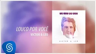 Victor & Leo - Louco Por Você (Na Luz Do Som) [Áudio Oficial]