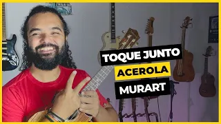 Toque Junto Acerola - Murart | Cifra De Ukulele