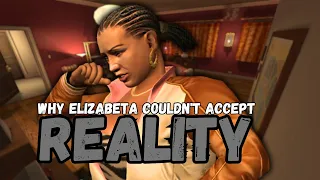 Why Elizabeta Couldn't Face Her Reality...