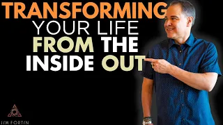 The Jim Fortin Podcast - E1 - Transforming Your Life From The Inside Out