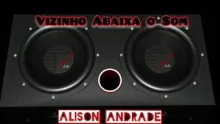 Vizinho Abaixa o Som - Alison Andrade (Rogério Ferrari part. Gusttavo Lima)