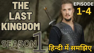 The Last Kingdom Season 1 Episode 1- 4 Explained in Hindi/Urdu