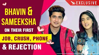 Bhavin Bhanushali & Sameeksha Sud Share Their FIRST Job,Crush, Heartbreak & More | Exclusive