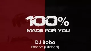 DJ Bobo - Erhabe (Pitched) [100% Made For You]