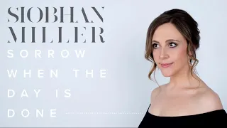 Siobhan Miller - Sorrow When the Day Is Done (Audio)