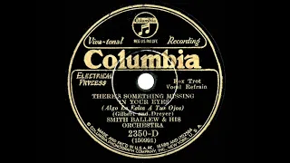 1930  Smith Ballew - There's Something Missing In Your Eyes