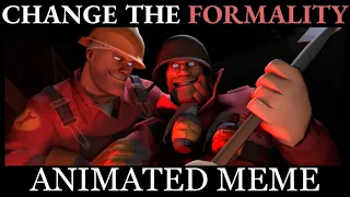 Change The Formality Meme (Tf2 SFM)