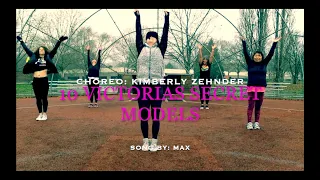 10 Victoria's secret Models by Max. Choreo: Kimberly Zehnder.