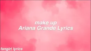 make up || Ariana Grande Lyrics