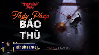 Thầy Pháp Báo Thù - Tập 1/7 | Truyện Ma Dân Gian hay | Nguyễn Huy | TG Trần Linh