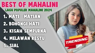 BEST OF MAHALINI 2024 MATI MATIAN, BOHONGI HATI, SIAL, MELAWAN RESTU, KISAH SEMPURNA