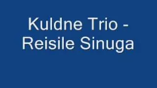 Kuldne Trio - Reisile Sinuga