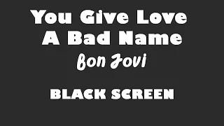 Bon Jovi - You Give Love A Bad Name 10 Hour BLACK SCREEN Version