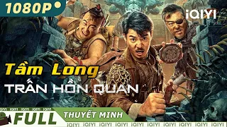 Siêu Phẩm Hành Động Thám Hiểm Hấp Dẫn Nhất | TẦM LONG - TRẤN HỒN QUAN | iQIYI Movie Vietnam