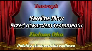 Słuchowisko - Teatrzyk Zielone Oko - Przed otwarciem testamentu - Karolina Blow