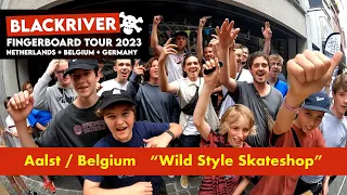 Mega Blackriver Fingerboard Tour 2023 • Stop 6/8 • "Wild Style Skateshop" Aalst, Belgium