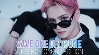 [SAVE ONE DROP ONE] 2023 BOY GROUP SONGS VERSION (hard rounds)