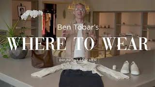 Where to Wear with Ben Tobar: Brunch for her Edition (feat. Nanushka, Brunello Cucinelli)